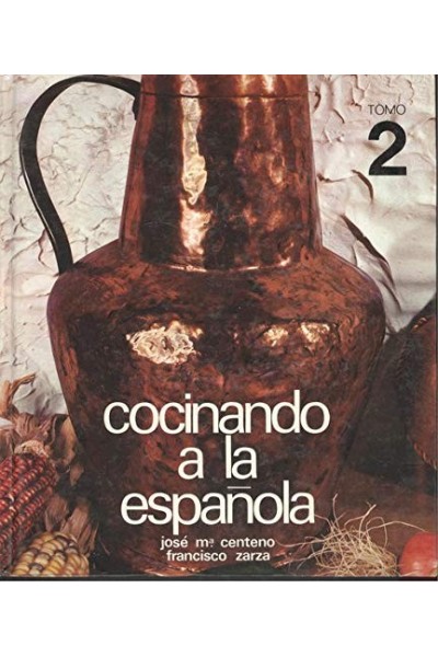 Cocinando a la española. Tomo 2